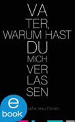 E-Book Vater warum hast Du mich verlassen? E-Book Vater warum hast Du mich verlassen?