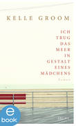E-Book Ich trug das Meer in Gestalt eines Mädchens E-Book Ich trug das Meer in Gestalt eines Mädchens