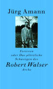 Verirren oder Das plötzliche Schweigen des Robert Walser Verirren oder Das plötzliche Schweigen des Robert Walser
